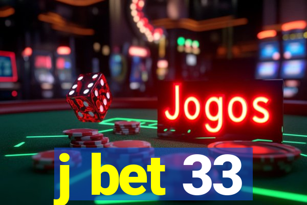 j bet 33